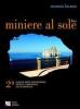 Miniere al sole. Guida al parco geominerario storico e ambientale della Sardegna