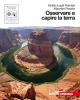 Osservare e capire la Terra. Immagini e itinerari del sistema Terra. Con espansione online. Per le Scuole superiori