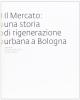 Il mercato: una storia di rigenerazione urbana a Bologna