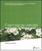 Farmacia verde. Manuale di fitoterapia. Conoscere ed utilizzare le piante officinali e le loro propriet� curative