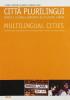 Citt� plurilingui-multilingual cities. Lingue e culture a confronto in situazioni urbane. Ediz. italiana e francese