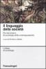 Il linguaggio della societ�. Piccolo lessico di sociologia della contemporaneit�