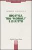 Bioetica tra �morali� e diritto