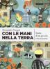 Con le mani nella terra. Storie di un piccolo orto toscano