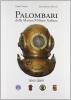 Palombari della marina militare italiana. 160 anni di storia dei subacquei della marina militare italiana dalla nascita della Scuola Palombari (1849-2009)