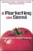 Il marketing dei sensi. Cinque sensi per vendere e comprare