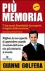 Pi� memoria. Migliora la tua capacit� di apprendere usando il metodo dell'uomo con pi� memoria al mondo