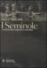 I seminole. Il popolo che non si arrese mai all'uomo bianco