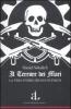 Il terrore dei mari. La vera storia dei nuovi pirati