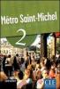 M�tro Saint-Michel. Methode de fran�ais. Con CD Audio. Per le Scuole superiori vol.2