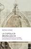 La cupola del Brunelleschi. La nascita avventurosa di un prodigio dell'architettura edel genio che lo ide�