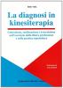 La diagnosi in kinesiterapia. Concezione, realizzazione e trascrizione nell'esercizio della libera professione e nella pratica ospedaliera