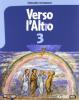 Verso l'altro. Per la Scuola media vol.3