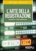 L' arte della registrazione. Comprendere e creare la qualit� sonora