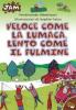 Veloce come la lumaca, lento come il fulmine