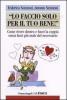 Lo faccio solo per il tuo bene! Come vivere dentro e fuori la coppia senza farsi pi� male del necessario