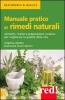 Manuale pratico di rimedi naturali. Alimenti, ricette e preparazioni curative per migliorare la qualit� della vita
