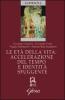Le et� della vita. Accelerazione del tempo e identit� sfuggente