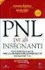 PNL per gli insegnanti. Come aumentare la tua efficacia personale nella comunicazione e nella didattica