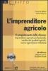 L' imprenditore agricolo. Il completamento della riforma: imprenditore agricolo professionale, vendita dei prodotti agricoli, nuove agevolazioni tributarie. Con CD-ROM