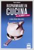Risparmiare in cucina. Su spesa, cotture, avanzi