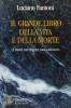 Il grande libro della vita e della morte. Le prove scientifiche della rinascita