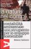 La natura nel conto. Contabilit� ambientale: uno strumento per lo sviluppo sostenibile