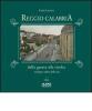 Reggio Calabria dalla guerra alla rivolta. Antologia e album della citt�