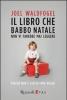 Il libro che Babbo Natale non vi farebbe mai leggere. Perch� non � giusto fare regali