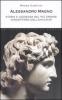 Alessandro Magno. Storia e leggenda del pi� grande condottiero dell'antichit�