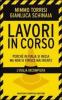 Lavori in corso. Perch� in Italia si inizia ma non si finisce mai niente. L'Italia incompiuta