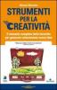 Strumenti per la creativit�. Il manuale completo delle tecniche per generare velocemente nuove idee