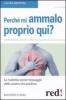 Perch� mi ammalo proprio qui? La malattia come messaggio della nostra vita psichica