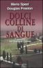 Dolci colline di sangue. Il romanzo sul mostro di Firenze