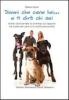 Dimmi che cane hai... e ti dir� chi sei. Analisi disincantata (e divertita) sul rapporto tra scelta del cane e la nostra personalit�