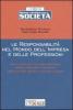 Le responsabilit� nel mondo dell'impresa e delle professioni. Nuove regole per enti, amministratori, sindaci, dirigenti e consulenti, alla luce delle riforme...
