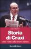 Storia di Craxi. Miti e realt� della sinistra italiana