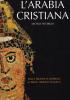 L' Arabia cristiana. Dalla provincia imperiale al primo periodo islamico