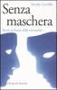 Senza maschera. Storie al limite della normalit�