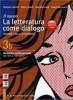 Il nuovo. Letteratura come dialogo. Vol. 3B: Modernit� e contemporaneit� (dal 1925 ai nostri giorni). Per le Scuole superiori