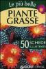 Le pi� belle piante grasse. 50 schede illustrate