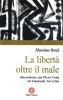La libert� oltre il male. Discussione con Piero Coda ed Emanuele Severino