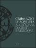 Cromazio di Aquileia 388-408. Al crocevia di genti e religioni. Catalogo della mostra (Udine, 6 novembre 2008-8 marzo 2009)