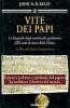 Vite dei papi. Le biografie degli uomini che guidarono 2000 anni di storia della Chiesa