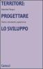 Territori: progettare lo sviluppo. Teorie, strumenti, esperienze