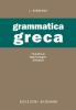 Grammatica greca. Fonetica, morfologia, sintassi. Per le Scuole superiori