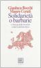 Solidariet� o barbarie. L'Europa delle diversit� contro la pulizia etnica