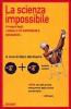 La scienza impossibile. Il meglio degli �Annals of Improbable Research�