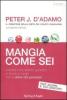 Mangia come sei. Cambia il tuo destino genetico e vivi pi� a lungo con la dieta del genotipo
