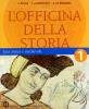 L' officina della storia. Con laboratorio. Per la Scuola media vol.1